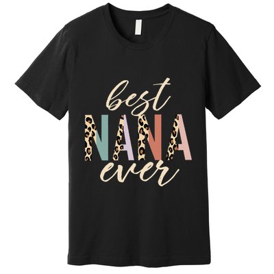 Best Nana Ever Gifts Leopard Print Mothers Day Premium T-Shirt