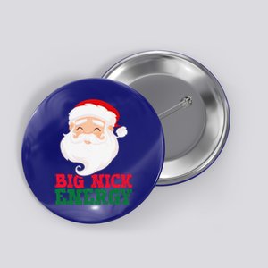 Big Nick Energy Humor Funny Christmas Santa Button