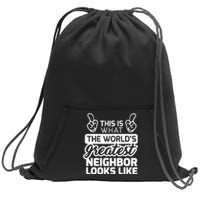 Best Neighbor Ever WorldS Greatest Neighbor Sweatshirt Cinch Pack Bag