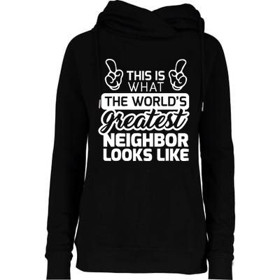 Best Neighbor Ever WorldS Greatest Neighbor Womens Funnel Neck Pullover Hood