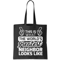 Best Neighbor Ever WorldS Greatest Neighbor Tote Bag