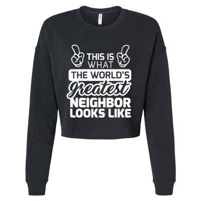 Best Neighbor Ever WorldS Greatest Neighbor Cropped Pullover Crew