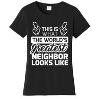 Best Neighbor Ever WorldS Greatest Neighbor Women's T-Shirt