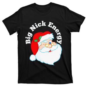 Big Nick Energy Santa Naughty Adult Humor Funny Christmas T-Shirt