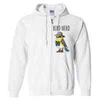 Bird Nerd Funny Bird Watching Birding Bird Lover Watcher Full Zip Hoodie