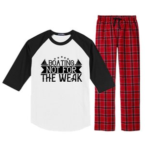 Boating Not For The Weak Great Gift Funny Boating Lover Gift Raglan Sleeve Pajama Set