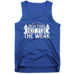 Boating Not For The Weak Great Gift Funny Boating Lover Gift Tank Top