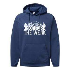 Boating Not For The Weak Great Gift Funny Boating Lover Gift Performance Fleece Hoodie