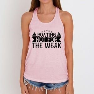 Boating Not For The Weak Great Gift Funny Boating Lover Gift Women's Knotted Racerback Tank