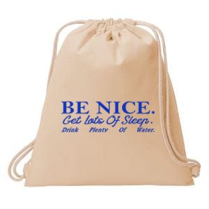 Be Nice Get Lots Of Sleep Drink Plenty Of Water Inspired Drawstring Bag