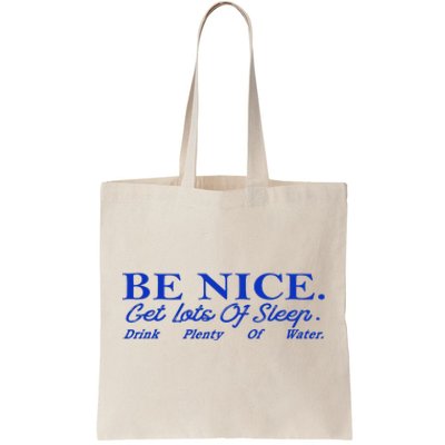 Be Nice Get Lots Of Sleep Drink Plenty Of Water Inspired Tote Bag