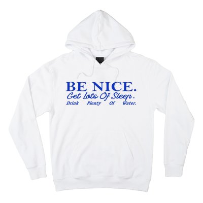 Be Nice Get Lots Of Sleep Drink Plenty Of Water Inspired Hoodie