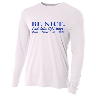 Be Nice Get Lots Of Sleep Drink Plenty Of Water Inspired Cooling Performance Long Sleeve Crew