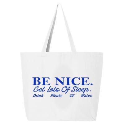 Be Nice Get Lots Of Sleep Drink Plenty Of Water Inspired 25L Jumbo Tote