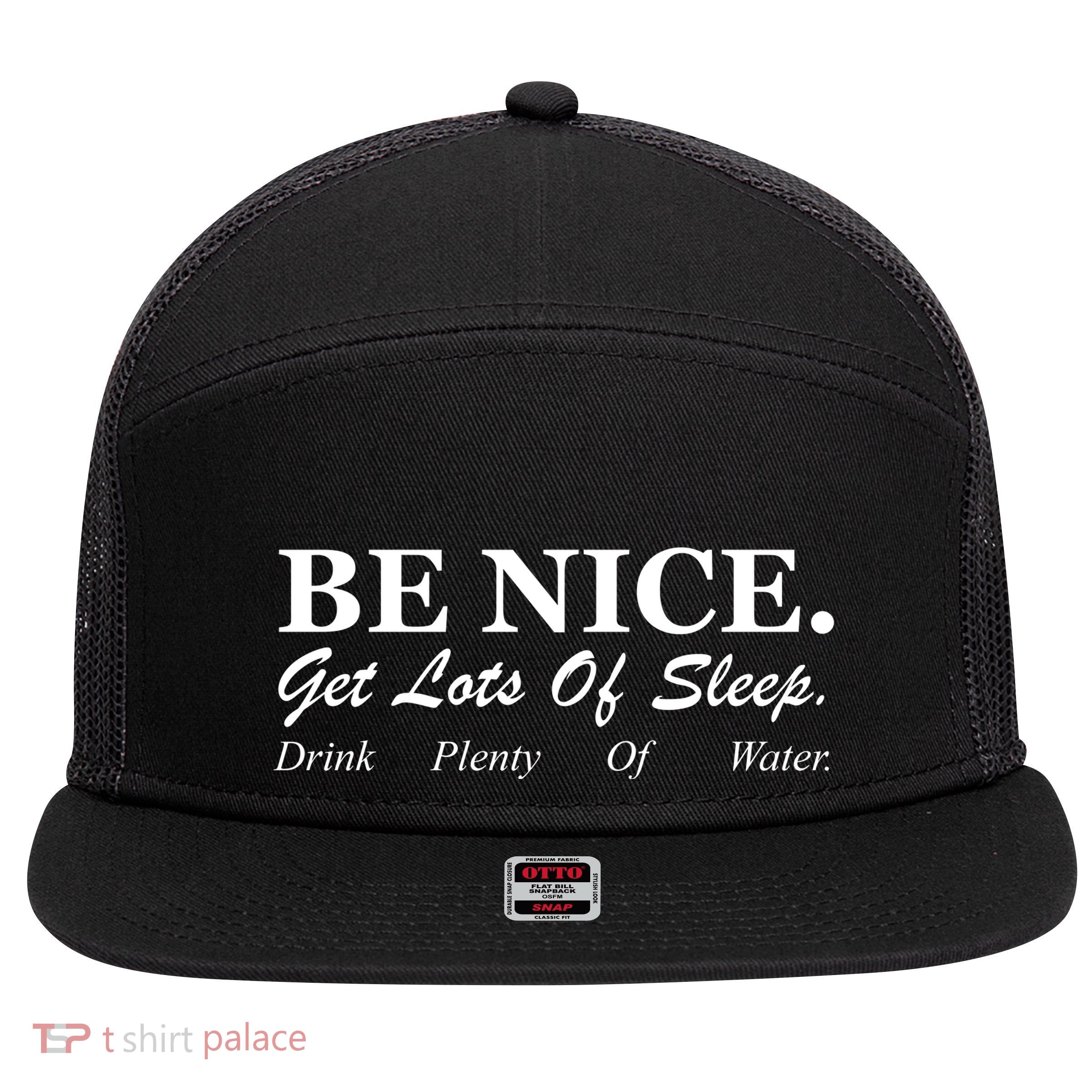 Be Nice Get Lots Of Sleep Drink Plenty Of Water 7 Panel Mesh Trucker Snapback Hat