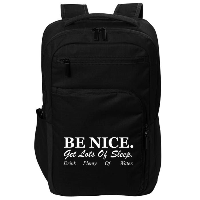 Be Nice Get Lots Of Sleep Drink Plenty Of Water Impact Tech Backpack