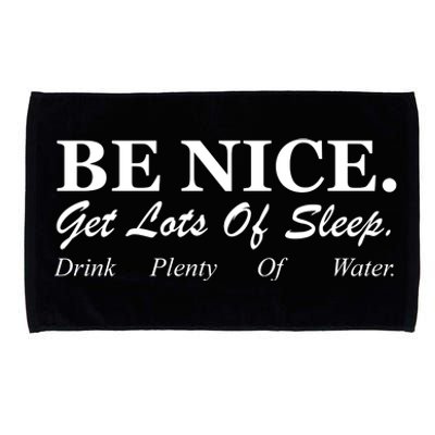 Be Nice Get Lots Of Sleep Drink Plenty Of Water Microfiber Hand Towel