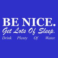 Be Nice Get Lots Of Sleep Drink Plenty Of Water Magnet