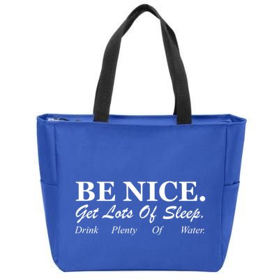 Be Nice Get Lots Of Sleep Drink Plenty Of Water Zip Tote Bag
