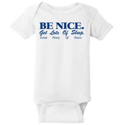be nice get lots of sleep drink plenty of water Baby Bodysuit