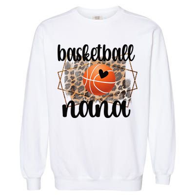 Basketball Nana Grandma Nana Of A Basketball Player Garment-Dyed Sweatshirt