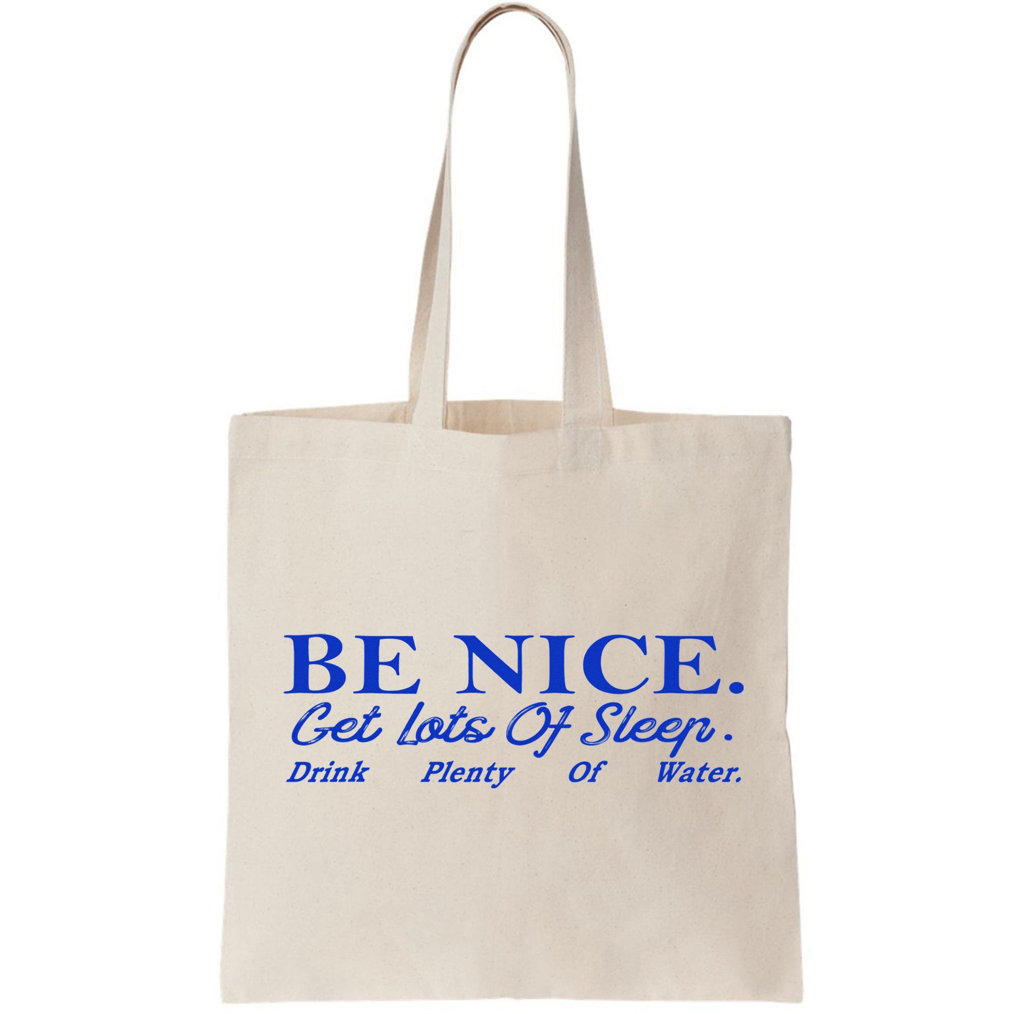 Be Nice Get Lots Of Sleep Drink Plenty Of Water Inspired Bag