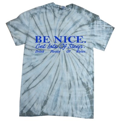 Be Nice Get Lots Of Sleep Drink Plenty Of Water Inspired Tie-Dye T-Shirt