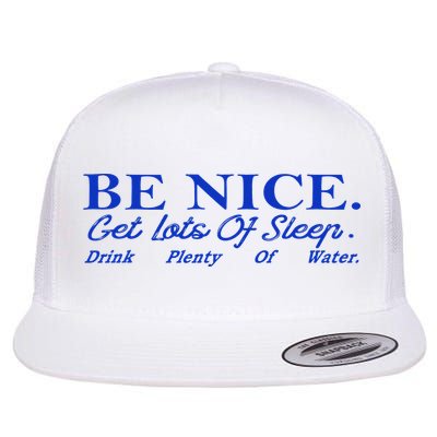 Be Nice Get Lots Of Sleep Drink Plenty Of Water Inspired Flatbill Hat