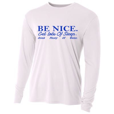 Be Nice Get Lots Of Sleep Drink Plenty Of Water Inspired Cooling Performance Long Sleeve Crew