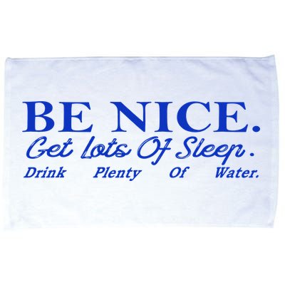 Be Nice Get Lots Of Sleep Drink Plenty Of Water Inspired Microfiber Hand Towel