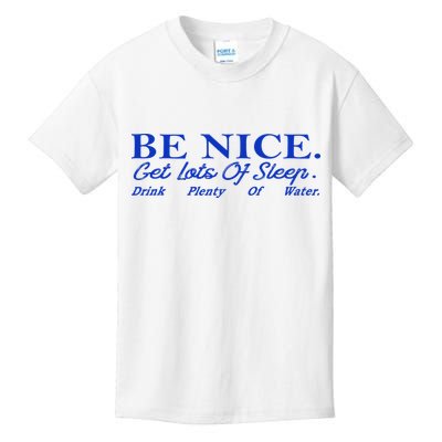 Be Nice Get Lots Of Sleep Drink Plenty Of Water Inspired Kids T-Shirt