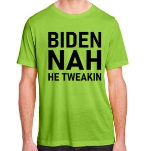 Biden Nah He Tweakin Adult ChromaSoft Performance T-Shirt