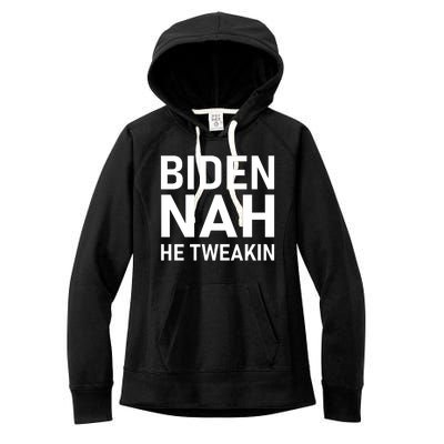 Biden Nah He Tweakin Women's Fleece Hoodie