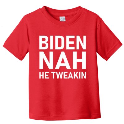 Biden Nah He Tweakin Toddler T-Shirt