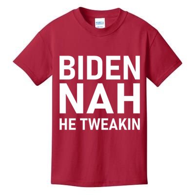 Biden Nah He Tweakin Kids T-Shirt