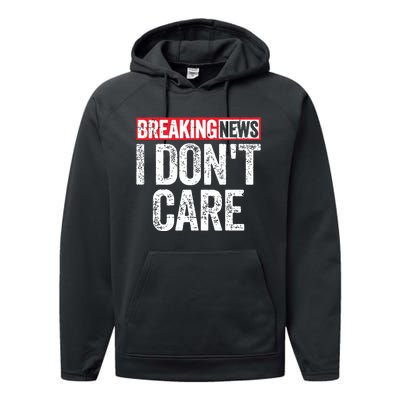 Breaking News I Dont Care Performance Fleece Hoodie