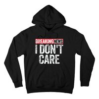 Breaking News I Dont Care Hoodie