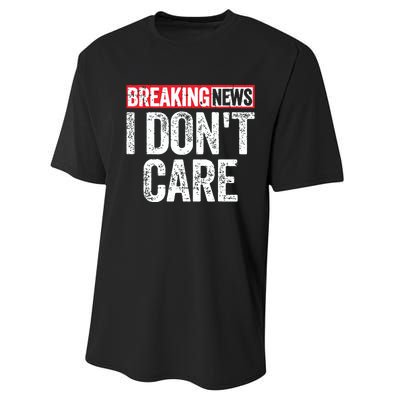 Breaking News I Dont Care Performance Sprint T-Shirt