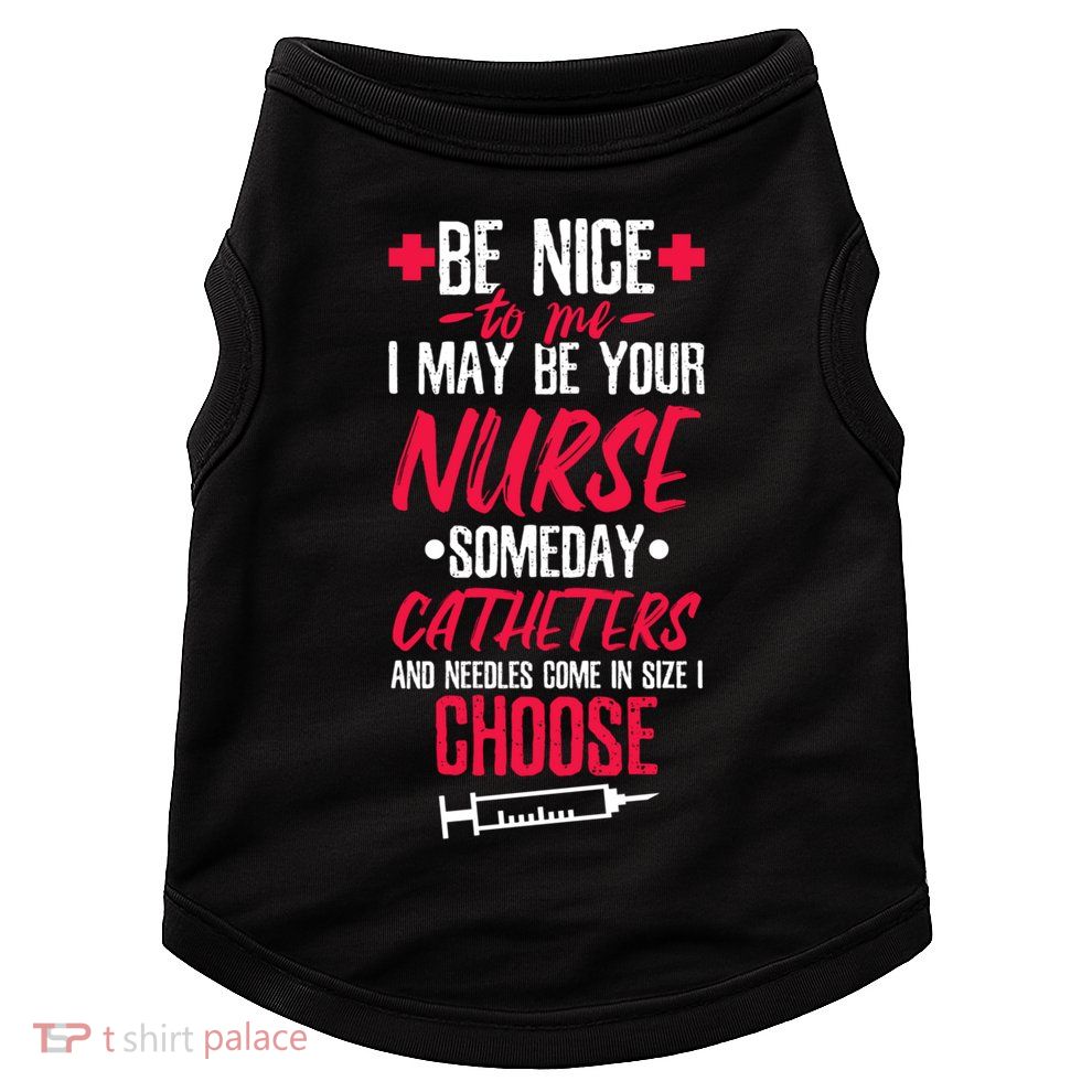 Be Nice I May Be Your Nurse Someday Gift Doggie Tank