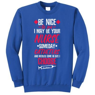 Be Nice I May Be Your Nurse Someday Gift Sweatshirt