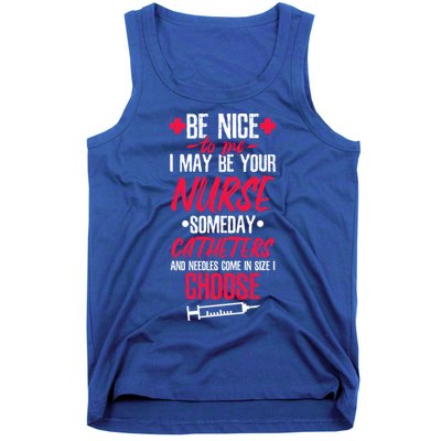 Be Nice I May Be Your Nurse Someday Gift Tank Top