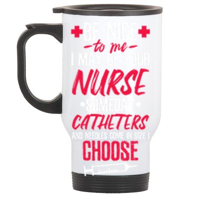 Be Nice I May Be Your Nurse Someday Gift Stainless Steel Travel Mug