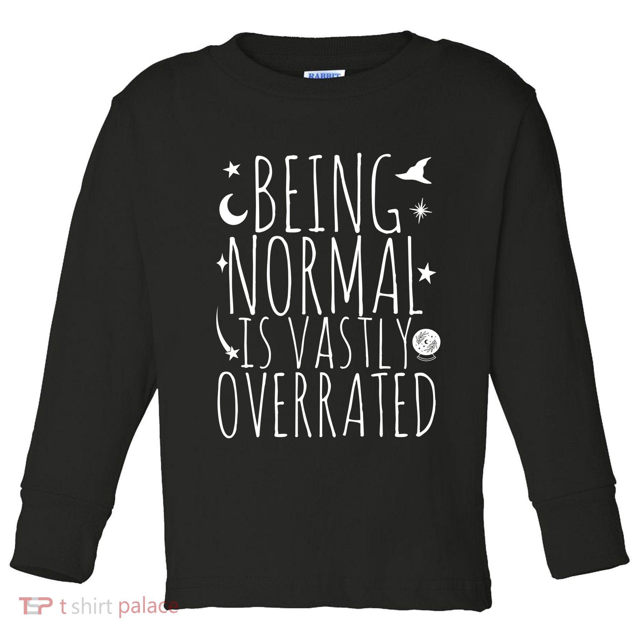 Being Normal Is Vastly Overrated Witch Toddler Long Sleeve Shirt