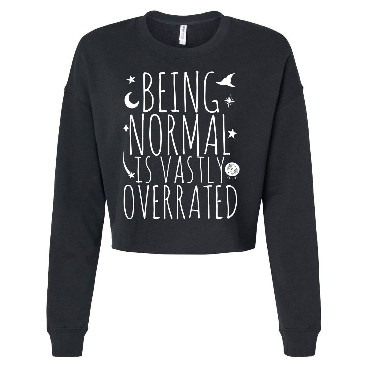 Being Normal Is Vastly Overrated Witch Cropped Pullover Crew