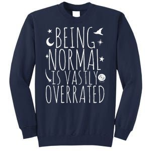 Being Normal Is Vastly Overrated Witch Tall Sweatshirt