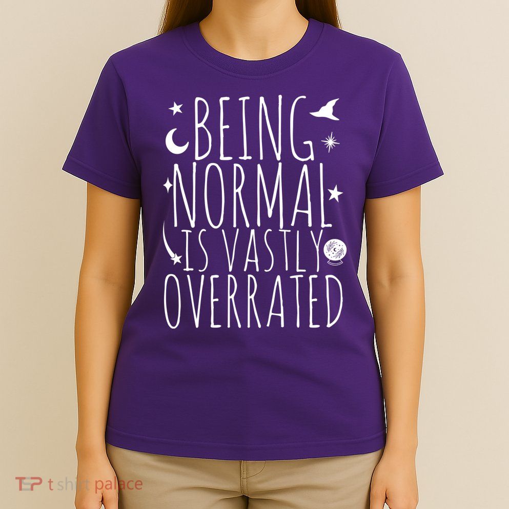 Being Normal Is Vastly Overrated Witch T-Shirt