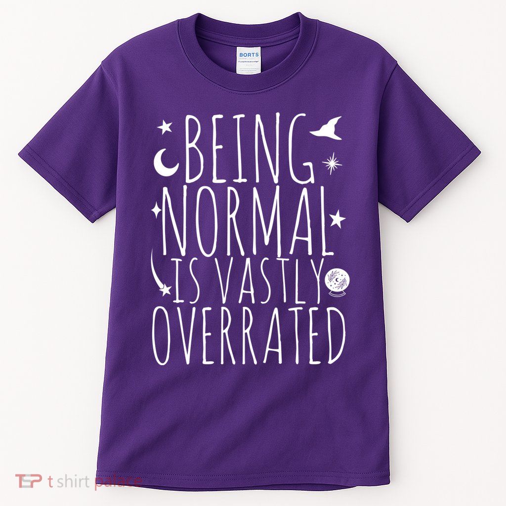 Being Normal Is Vastly Overrated Witch Tall T-Shirt