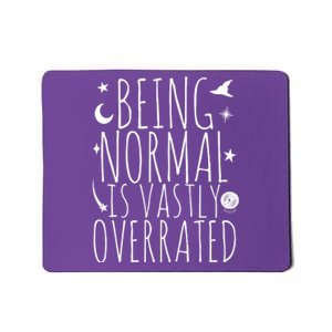 Being Normal Is Vastly Overrated Witch Mousepad