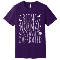Being Normal Is Vastly Overrated Witch Premium T-Shirt