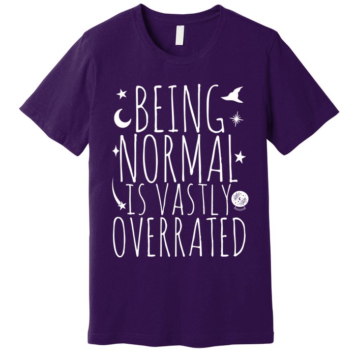 Being Normal Is Vastly Overrated Witch Premium T-Shirt